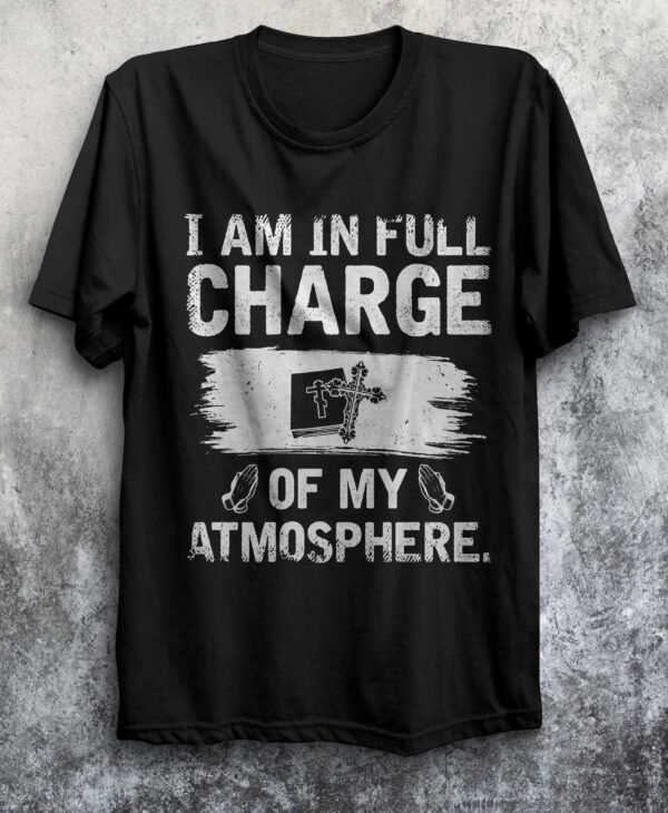 I Am in Full Charge of My Atmosphere T-Shirt