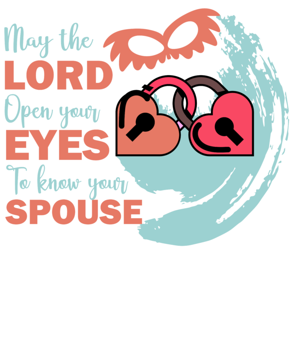 May the Lord Open Your Eyes to Know Your Spouse – Inspirational T-shirt - Image 2