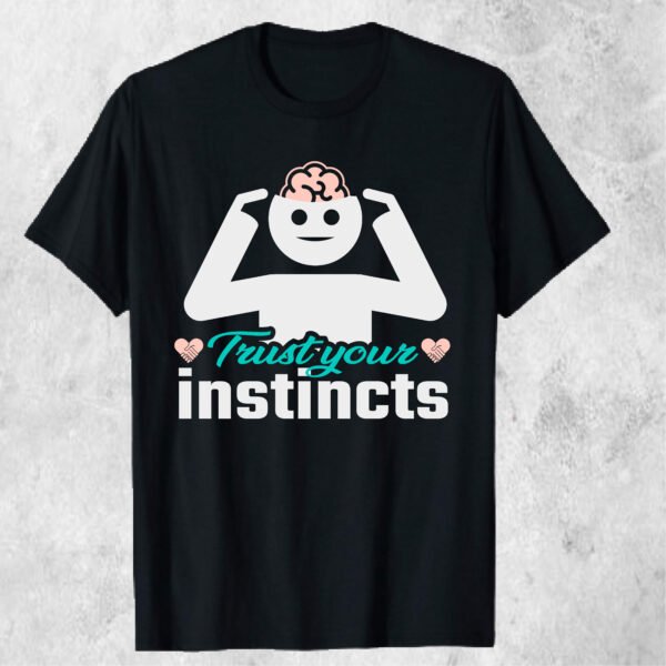 Trust Your Instincts T-shirt