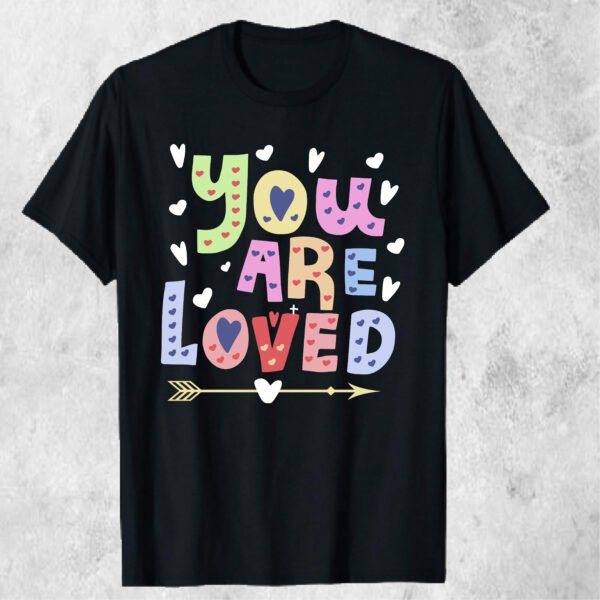 You Are Loved T-shirt