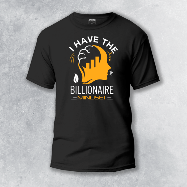 Billionaire Mindset – Wealth and Success T-Shirt