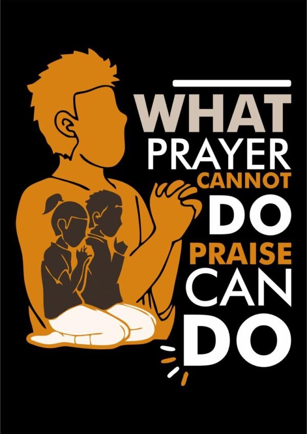 What Prayer Cannot Do, Praise Can Do T-shirt - Image 2