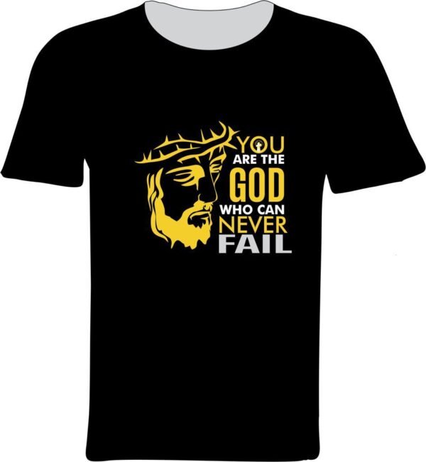 You Are the God Who Can Never Fail – Inspirational T-shirt